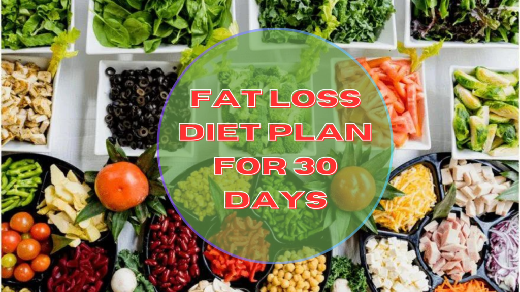 Fat Loss Diet Plan for 30 Days